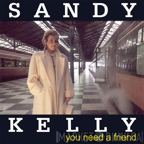 Sandy Kelly - You Need A Friend