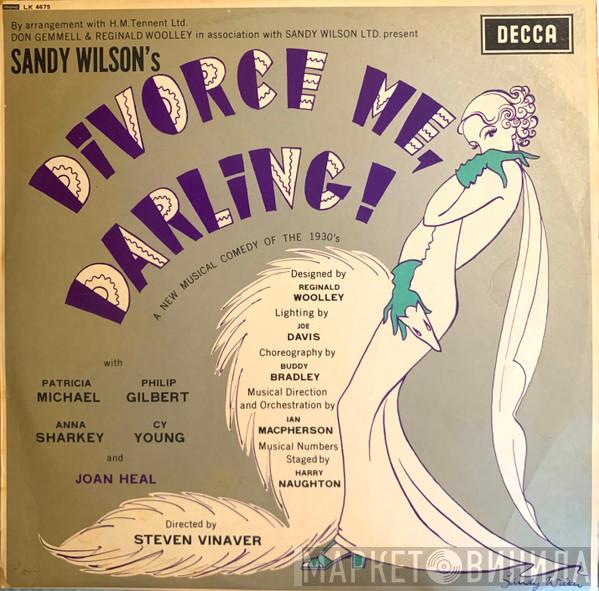 Sandy Wilson , Patricia Michael, Philip Gilbert , Anna Sharkey, Cy Young , Joan Heal - Divorce Me, Darling!