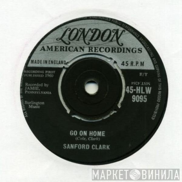 Sanford Clark - Go On Home / Pledging My Love