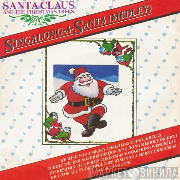 Santa Claus And The Christmas Trees - Singalong-A-Santa (Medley)