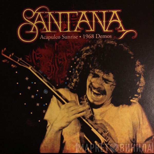  Santana  - Acapulco Sunrise: 1968 Demos