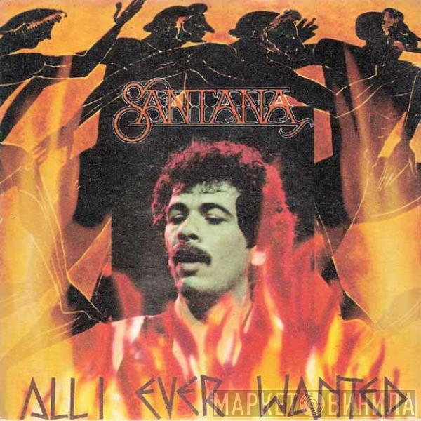 Santana - All I Ever Wanted