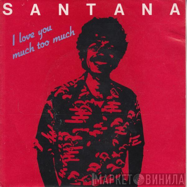 Santana - I Love You Much Too Much