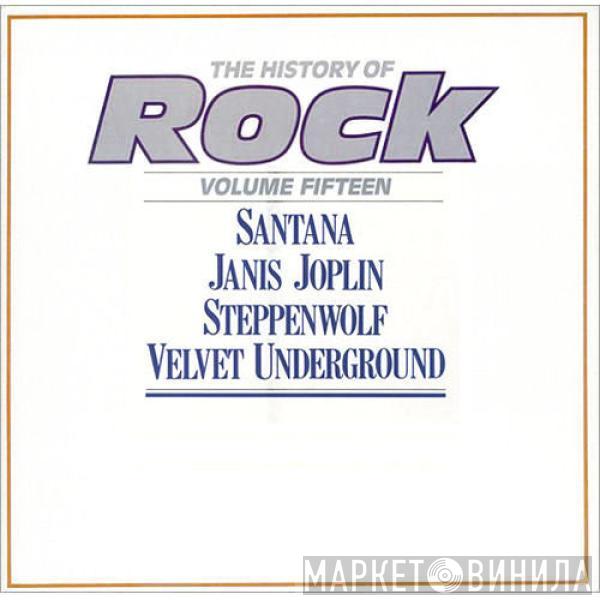 Santana, Janis Joplin, Steppenwolf, The Velvet Underground - The History Of Rock (Volume Fifteen)