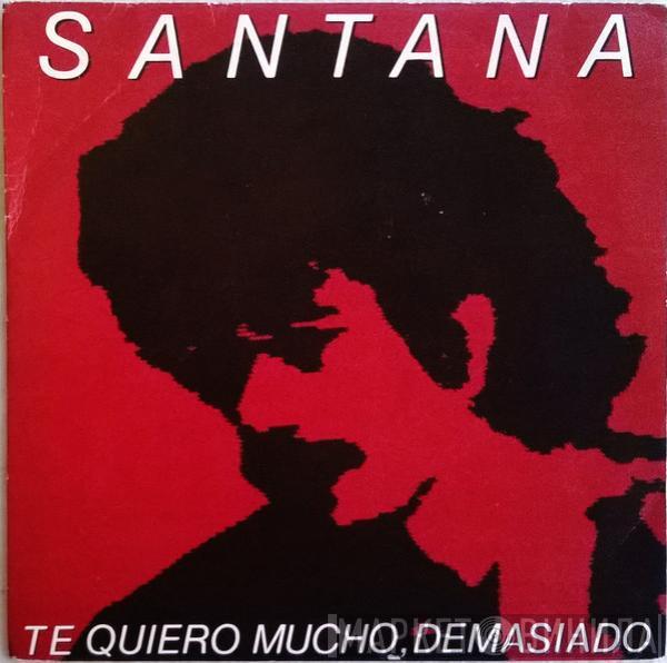 Santana - Te Quiero Mucho, Demasiado