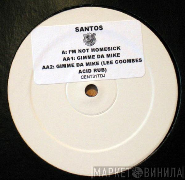 Santos - I'm Not Homesick / Gimme Da Mike