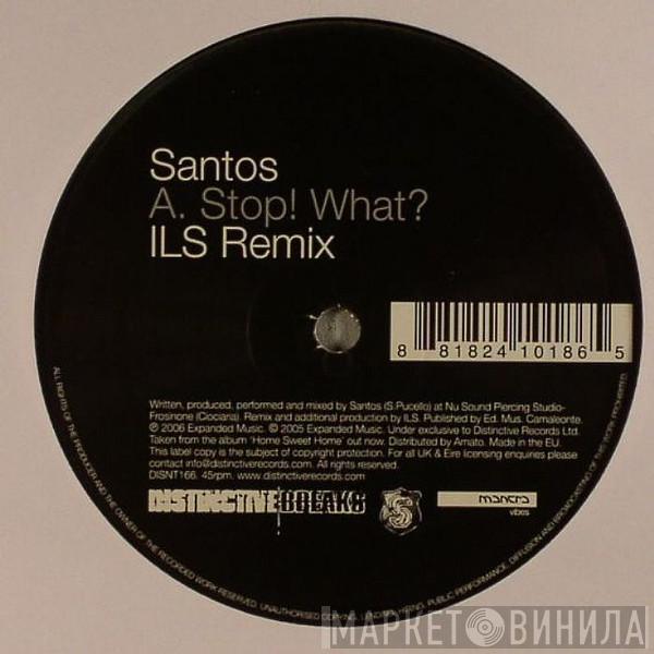 Santos - Stop! What? / I've Made Progress