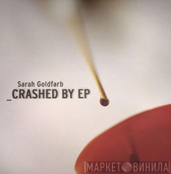 Sarah Goldfarb - Crashed By EP