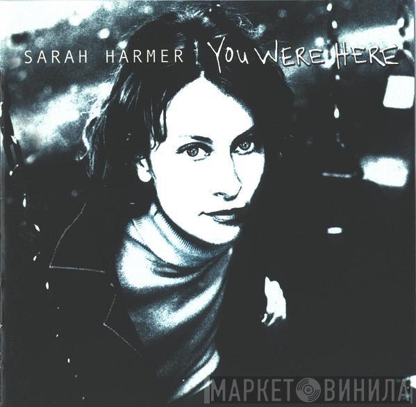 Sarah Harmer - You Were Here