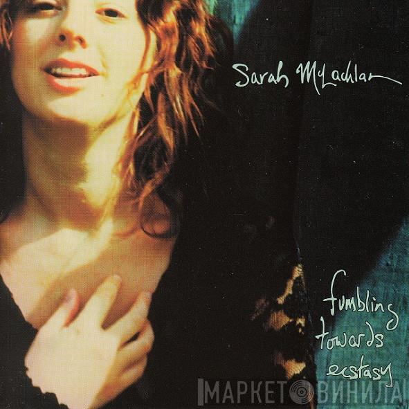  Sarah McLachlan  - Fumbling Towards Ecstasy