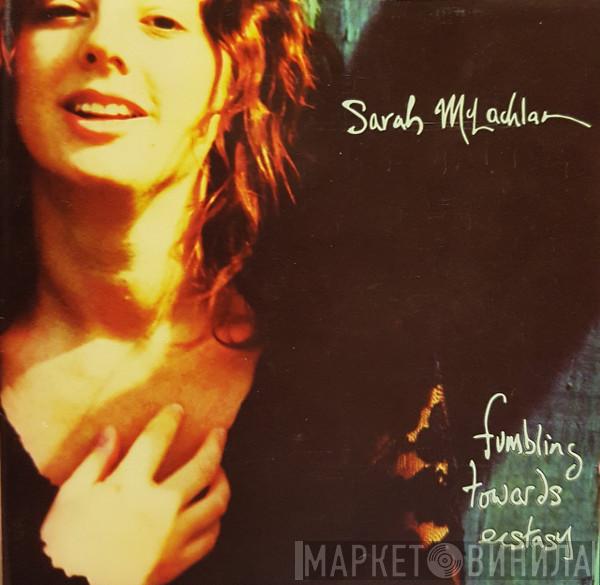  Sarah McLachlan  - Fumbling Towards Ecstasy