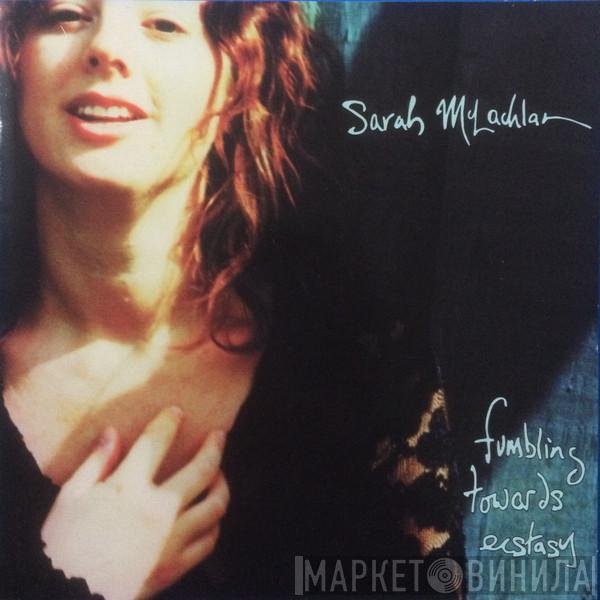  Sarah McLachlan  - Fumbling Towards Ecstasy