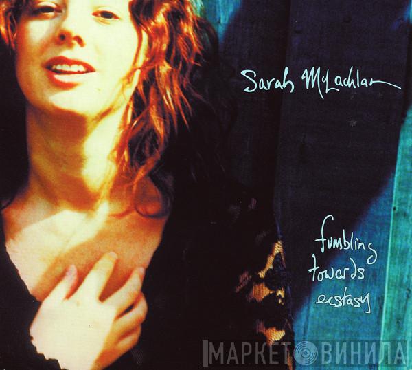 Sarah McLachlan  - Fumbling Towards Ecstasy