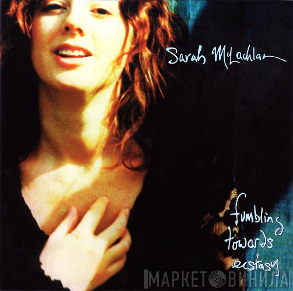 Sarah McLachlan - Fumbling Towards Ecstasy