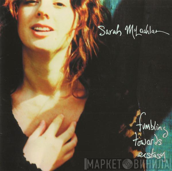  Sarah McLachlan  - Fumbling Towards Ecstasy