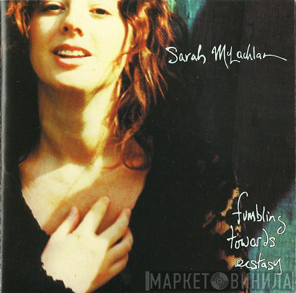  Sarah McLachlan  - Fumbling Towards Ecstasy