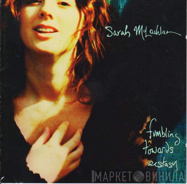  Sarah McLachlan  - Fumbling Towards Ecstasy