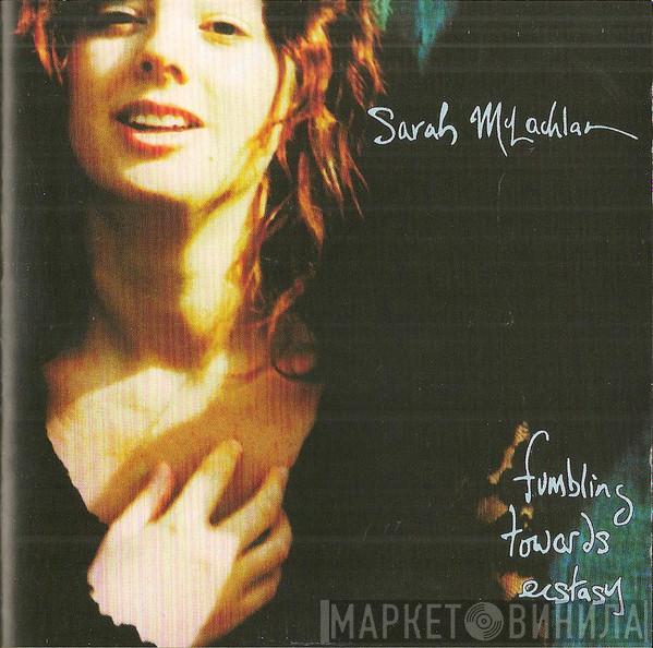  Sarah McLachlan  - Fumbling Towards Ecstasy