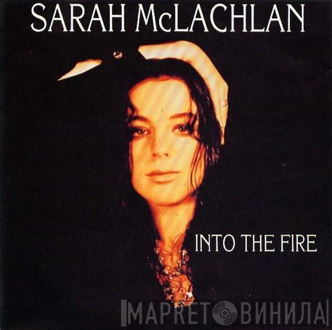Sarah McLachlan - Into The Fire