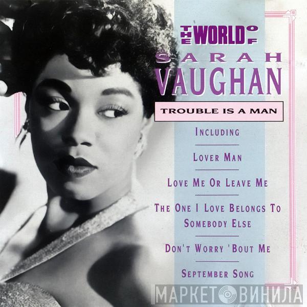Sarah Vaughan - The World Of Sarah Vaughan - Trouble Is A Man