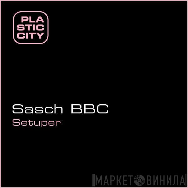 Sasch BBC - Setuper