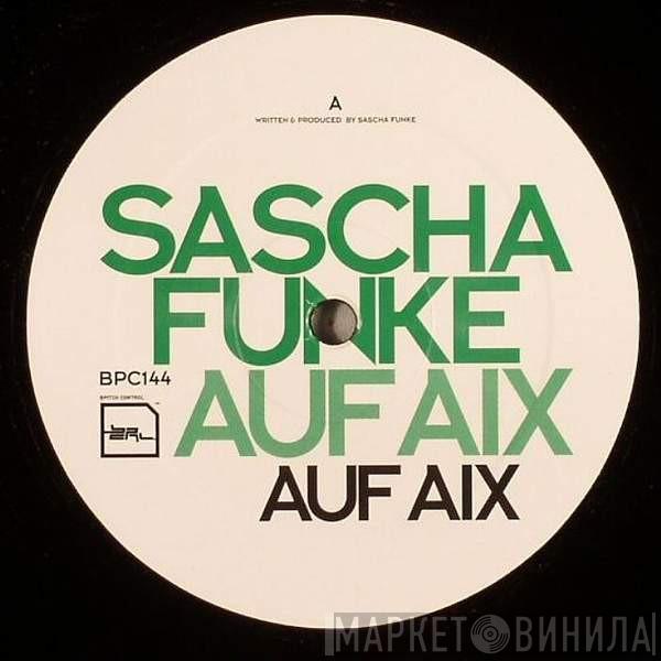 Sascha Funke - Auf Aix