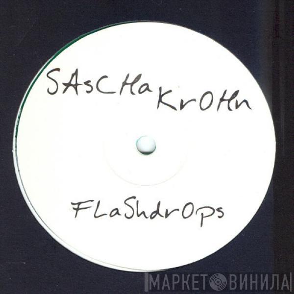 Sascha Krohn - Flashdrops / Gourmet Bonbon