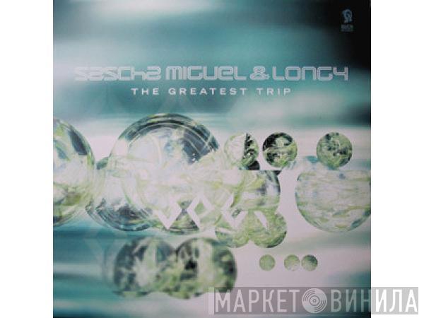 Sascha Miguel, Longy - The Greatest Trip