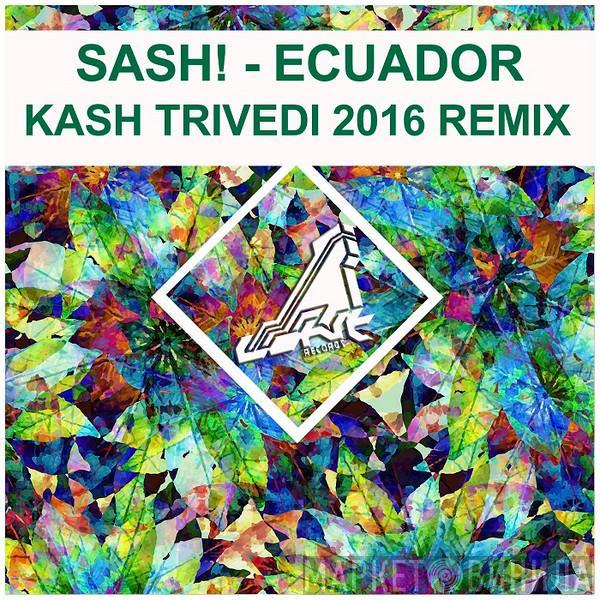 Sash!  - Ecuador (Kash Trivedi 2016 Remix)