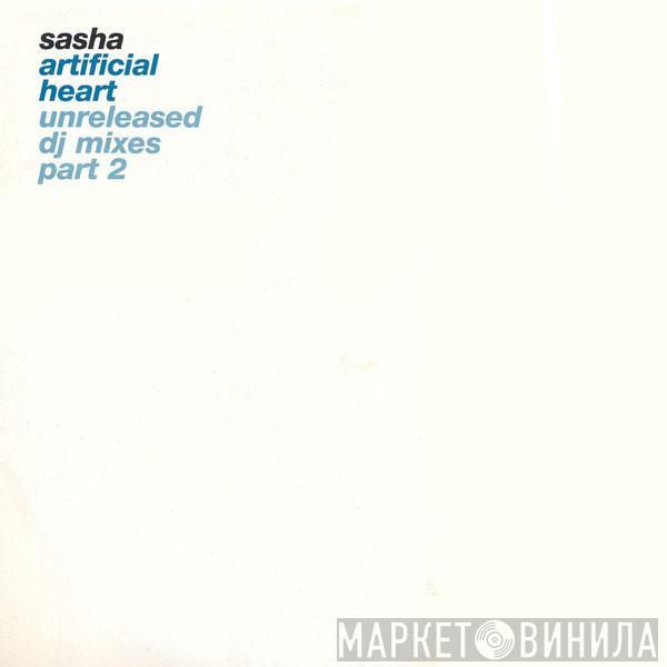 Sasha - Artificial Heart (Unreleased DJ Mixes Part 2)