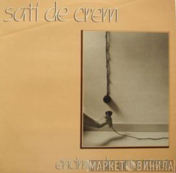  Sati De Crem  - Encima De Una Rosa