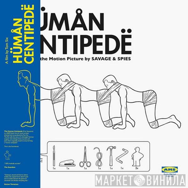 Savage & Spies - Human Centipede - Music From The Motion Picture