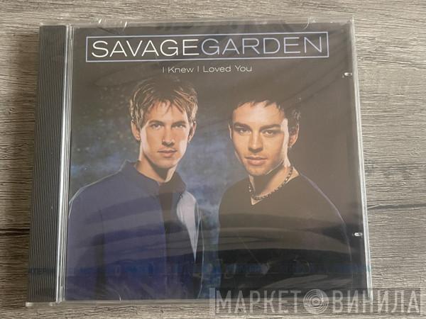  Savage Garden  - I Knew I Loved You