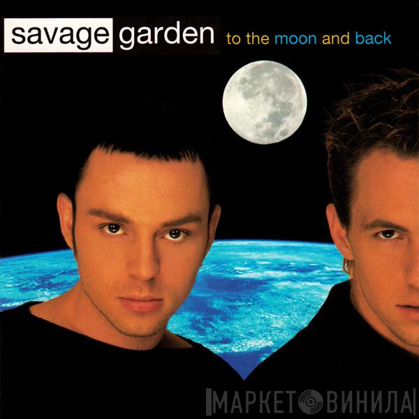  Savage Garden  - To The Moon And Back