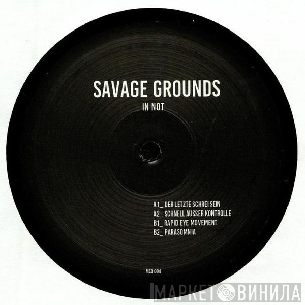 Savage Grounds - In Not