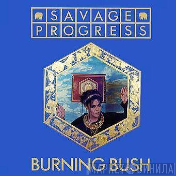 Savage Progress - Burning Bush