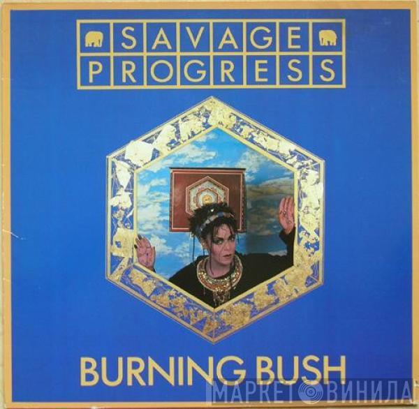 Savage Progress - Burning Bush