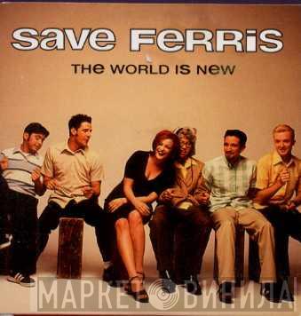 Save Ferris - The World Is New