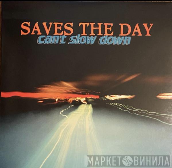 Saves The Day - Can't Slow Down