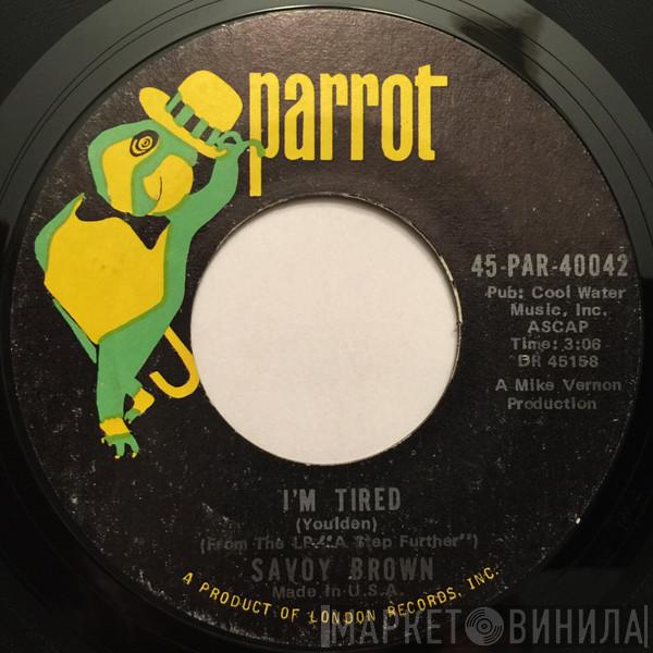 Savoy Brown - I'm Tired / Stay With Me Baby