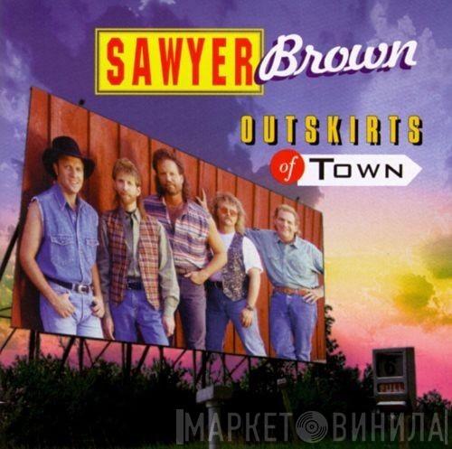 Sawyer Brown - Outskirts Of Town