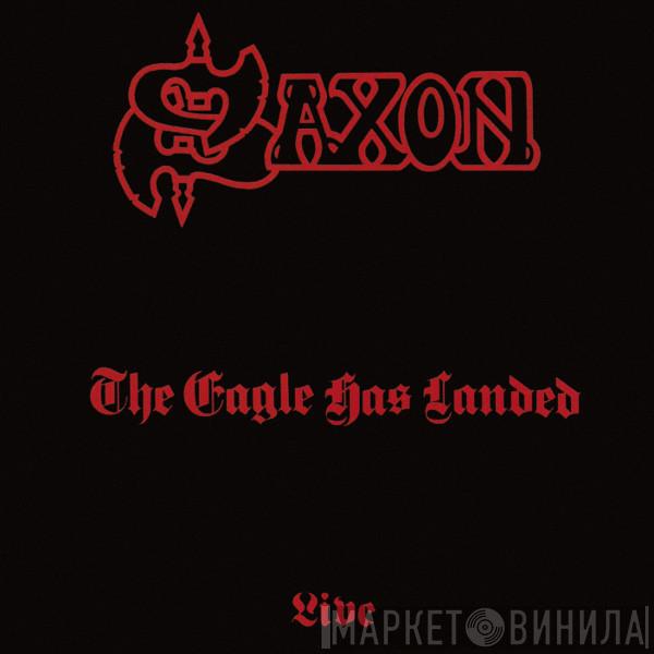  Saxon  - The Eagle Has Landed (Live)