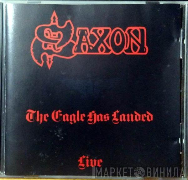  Saxon  - The Eagle Has Landed (Live)