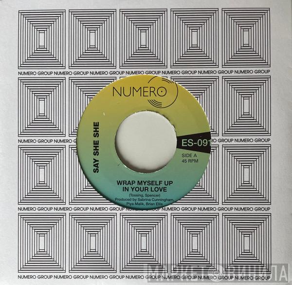 Say She She, Jim Spencer - Wrap Myself Up In Your Love