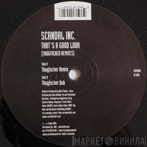 Scandal Inc. - That's A Good Look (Thugfucker Remixes)