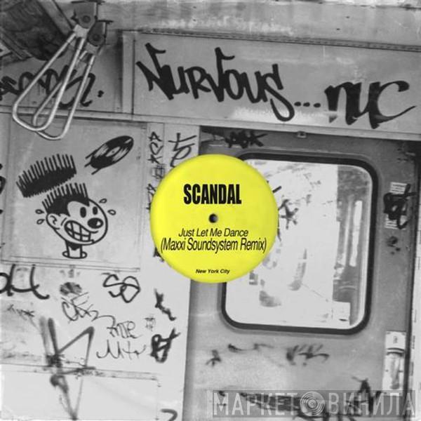  Scandal   - Just Let Me Dance (Maxxi Soundsystem Remix)