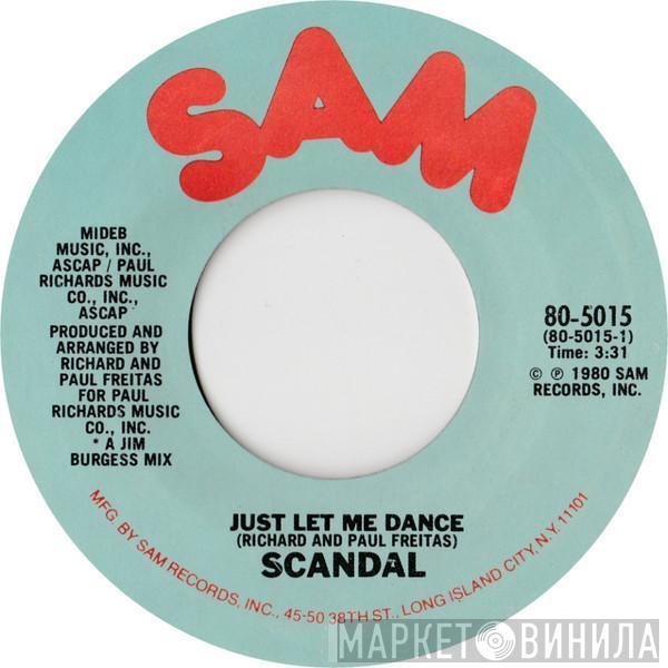  Scandal   - Just Let Me Dance