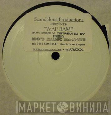 Scandalous Productions - Wap Bam!