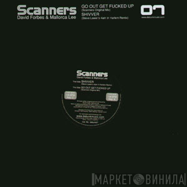 Scanners - Shivver / Go Out Get Fucked Up