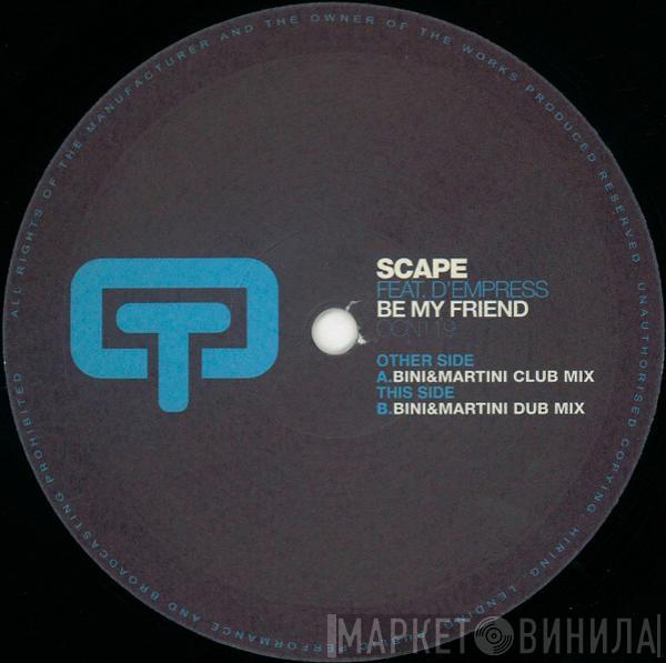 Scape, D-Empress - Be My Friend